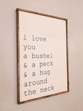 I love you a bushel and a peck and a hug around the neck Wooden Sign